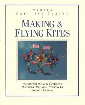 MAKING & FLYING KITES (Hamlyn Creative Crafts)