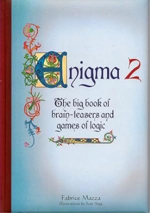 ENIGMA 2 : The Big Book of Brain-Teasers and Games of Logic
