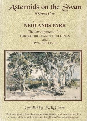 Seller image for ASTEROIDS ON THE SWAN Volume One - Nedlands Park, the Development of Its Foreshore, Early Buildings and Owners' Lives for sale by Grandmahawk's Eyrie