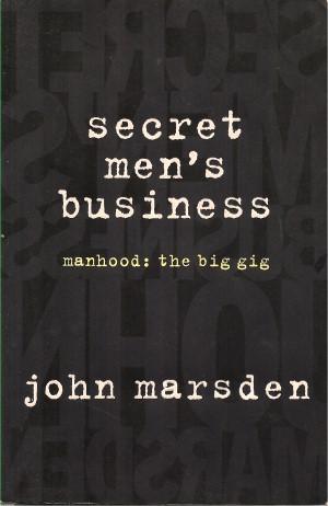 SECRET MEN'S BUSINESS :Manhood : The Big Gig