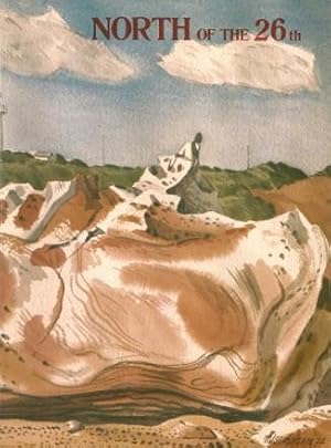 Seller image for NORTH OF THE 26th. A collection of writings, paintings, drawings and photographs from the Kimberley, Pilbara and Gascoyne Regions for sale by Grandmahawk's Eyrie