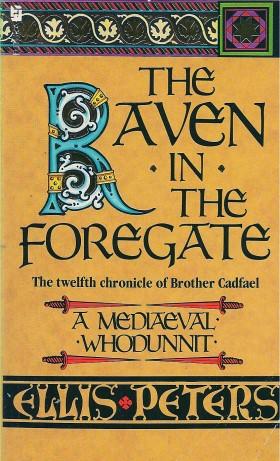 THE RAVEN IN THE FOREGATE : The Twefth Chronicle of Brother Cadfael