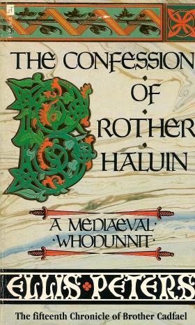 THE CONFESSION OF BROTHER HALUIN : The Fifteenth Chronicle of Brother Cadfael