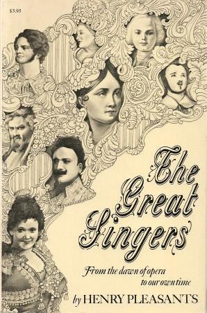 THE GREAT SINGERS : From the Dawn of Opera to Our Own Time