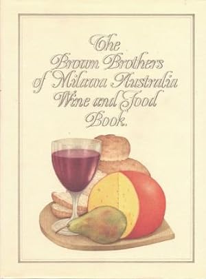 THE BROWN BROTHERS OF MILAWA AUSTRALIA WINE AND FOOD BOOK