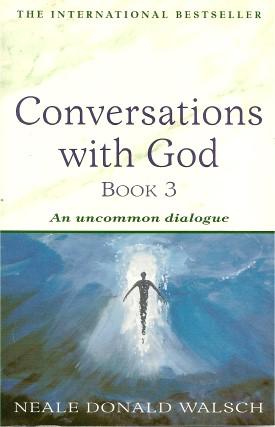 Bild des Verkufers fr CONVERSATIONS WITH GOD - An Uncommon Dialogue Book 3 zum Verkauf von Grandmahawk's Eyrie