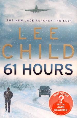 Seller image for 61 HOURS : A New Jack Reacher Thriller for sale by Grandmahawk's Eyrie