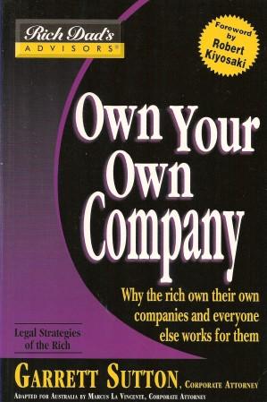 OWN YOUR OWN COMPANY : Legal Strategies of the Rich (Rich Dad's Advisors)