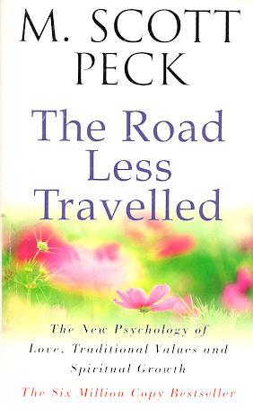 THE ROAD LESS TRAVELLED: The New Psychology of Love, Traditional Values and Spiritual Growth