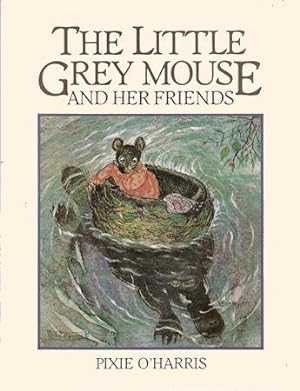 Seller image for THE LITTLE GREY MOUSE and Her Friends for sale by Grandmahawk's Eyrie