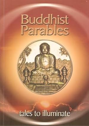 BUDDHIST PARABLES Tales to Illuminate