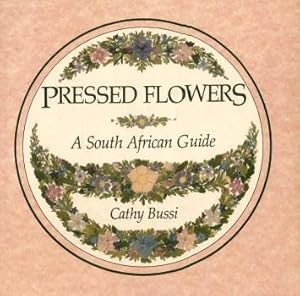 Bild des Verkufers fr PRESSED FLOWERS : A South African Guide zum Verkauf von Grandmahawk's Eyrie