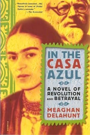 IN THE CASA AZUL : A Novel of Revolution Andbetrayal