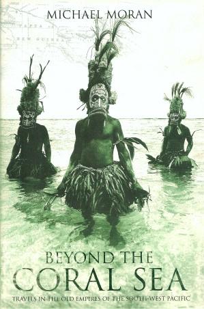 Seller image for BEYOND THE CORAL SEA : Travels in the Old Empires of the South-West Pacific for sale by Grandmahawk's Eyrie