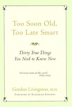 TOO SOON OLD, TOO LATE SMART:Thirty True Things You Need to Know