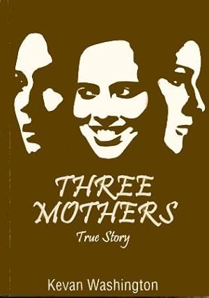 Seller image for THREE MOTHERS - True Story for sale by Grandmahawk's Eyrie