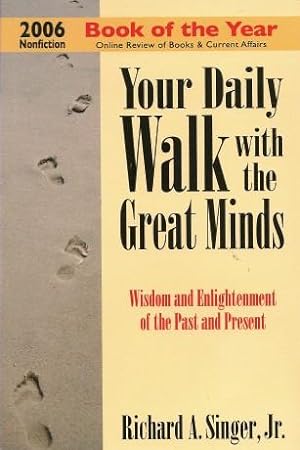 YOUR DAILY WALK WITH THE GREAT MINDS: Wisdom and Enlightenment of the Past and Present