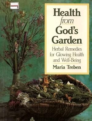 HEALTH FROM GOD'S GARDEN : Herbal Remedies for Glowing Health and Well-Being