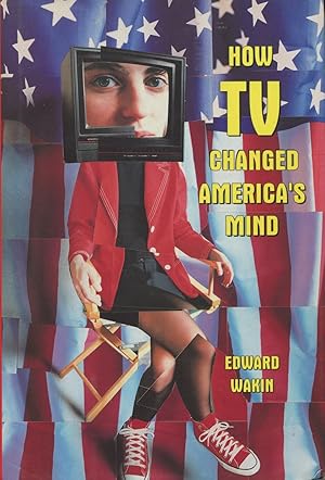 Image du vendeur pour How TV Changed America's Mind mis en vente par Kenneth A. Himber
