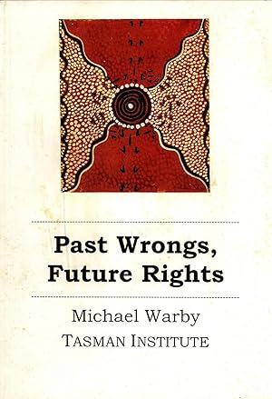 Seller image for Past Wrongs, Future Rights: Anti-Discrimination, Native Title and Aboriginal and Torres Strait Islander Policy 1975-1997 for sale by Masalai Press