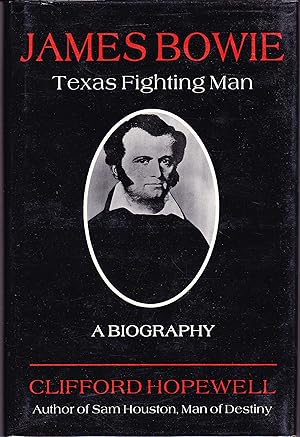 Imagen del vendedor de James Bowie, Texas Fighting Man. A Biography a la venta por Quercus Rare Books