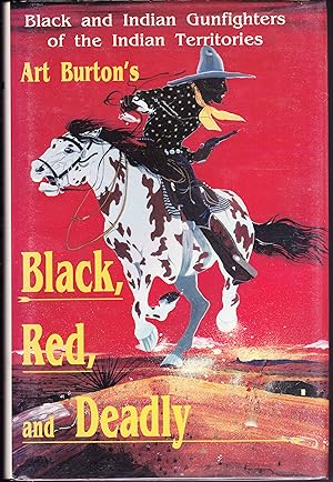 Black, Red, and Deadly. Black and Indian Gunfighters of the Indian Territory, 1870-1907