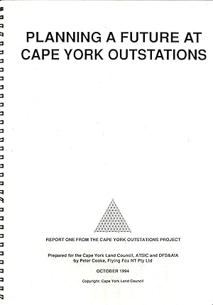 Immagine del venditore per Planning a Future At Cape York Outstations: Report One From the Cape York Outstations Project venduto da Masalai Press