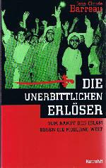 Die unerbittlichen Erlöser : vom Kampf des Islam gegen die moderne Welt.