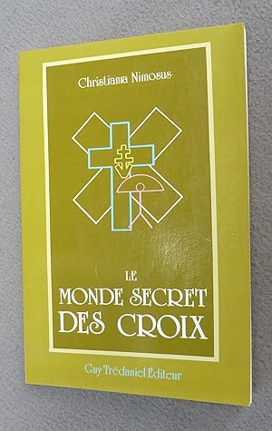 Bild des Verkufers fr Le monde secret des Croix zum Verkauf von ferdinand bouquiniste des quais de Paris