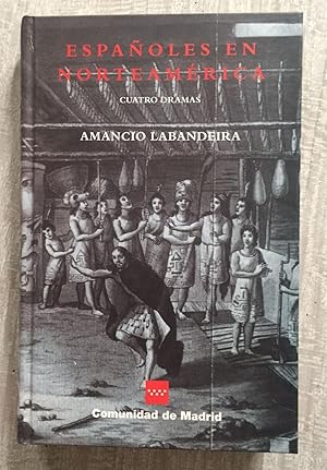 Imagen del vendedor de ESPAOLES EN NORTEAMRICA. Cuatro dramas: Acoma: Espaoles entre mitos y tradiciones. - El otro informe del fuerte de San Diego. - Un marino espaol espera en Nutka. - Todos, todos vienen hacia San Antonio a la venta por Librera Sagasta