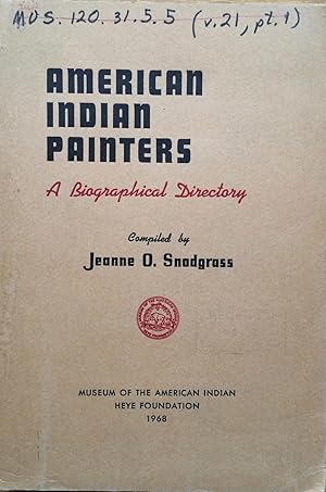American Indian Painters: A Biographical Directory [Contributions from the Museum of the American...