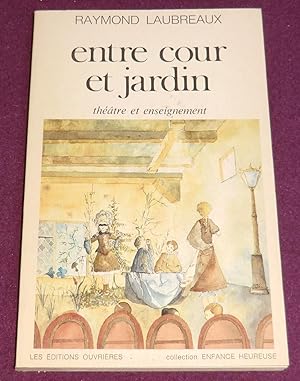 Image du vendeur pour ENTRE COUR ET JARDIN - Thtre et enseignement mis en vente par LE BOUQUINISTE