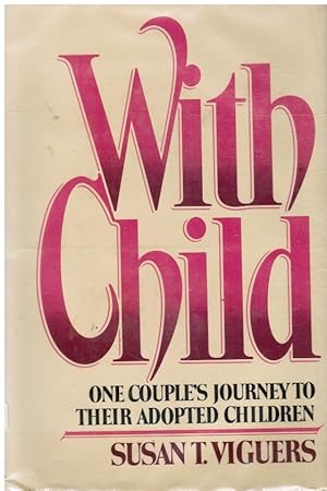 With Child: One Couple's Journey To Their Adopted Children