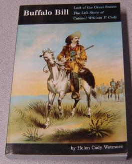 Seller image for Buffalo Bill: Last Of The Great Scouts, The Life Story Of Colonel William F. Cody for sale by Books of Paradise