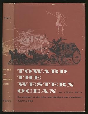 Bild des Verkufers fr Toward the WeSTERN OCEAN: THE STORY OF THE MEN WHO BRIDGED THE CONTINENT, 1803-1869 zum Verkauf von Between the Covers-Rare Books, Inc. ABAA