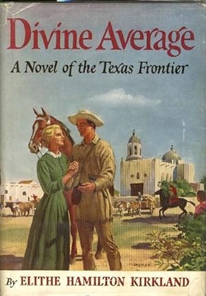 Imagen del vendedor de DIVINE AVERAGE. A HISTORICAL NOVEL ON THAT PERIOD OF TEXAS HISTORY WHEN "COW BOY" WAS A PHRASE WITH A CONTROVERSIAL MEANING AND "TEXANS" A NATIONALITY. a la venta por BUCKINGHAM BOOKS, ABAA, ILAB, IOBA