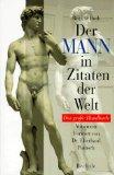 Der Mann in Zitaten der Welt - Das grosse Handbuch. Mit einem Vorw. von Eberhard Puntsch