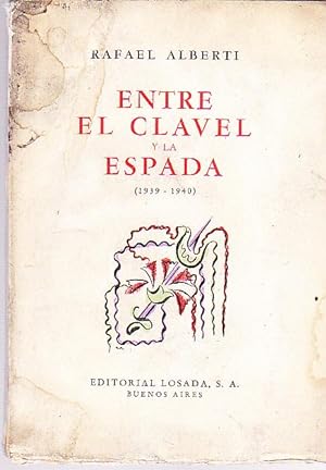 Entre el clavel y la espada ( 1939 - 1940 ) Con ocho dibujos originales. Retrato por la escultora...