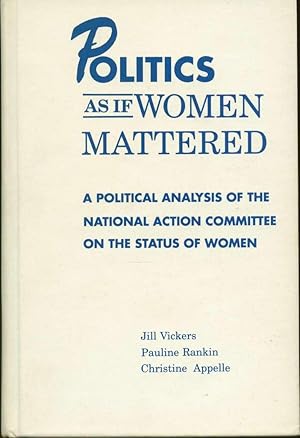 Bild des Verkufers fr Politics as if Women Mattered: A Political Analysis of the National Action Committee on the Status of Women zum Verkauf von Book Dispensary