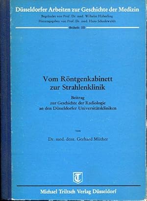 Vom Röntgenkabinett zur Strahlenklinik - Beitrag zur Geschichte der Radiologie an den Düsseldorfe...