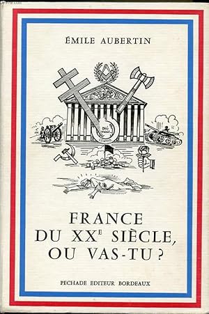 Bild des Verkufers fr FRANCE DU XXe SIECLE OU VAS-TU? zum Verkauf von Le-Livre