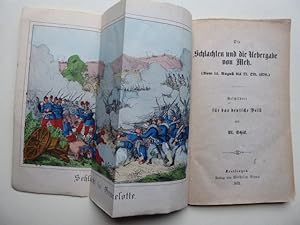 Die Schlachten und die Übergabe von Metz (Vom 14. August bis 27. Oktober 1870). Für das deutsche ...