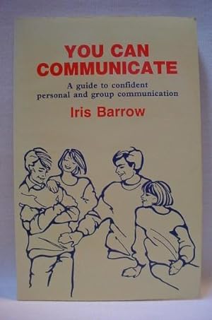 You Can Communicate: A Guide to Confident Personal and Group Communication