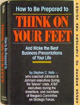 How To Be Prepared To Think On Your Feet : And Make The Best Business Presentations Of Your Life