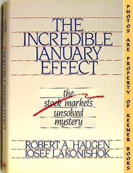 The Incredible January Effect : The Stock Market's Unsolved Mystery