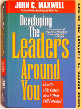 Developing The Leaders Around You : How To Help Others Reach Their Full Potential