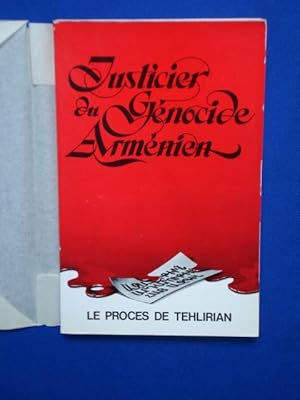 Justicier du Génocide Arménien. Le Procès de Tehlirian