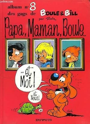 Image du vendeur pour ALBUM N 8 DES GAGS DE BOULE ET BILL. PAPA, MAMAN; BOULE . ET MOI ! ET NOUS !. mis en vente par Le-Livre