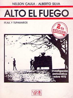 Imagen del vendedor de ALTO EL FUEGO. FF.AA. Y TUPAMAROS a la venta por Buenos Aires Libros