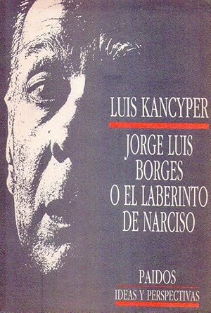 JORGE LUIS BORGES O EL LABERINTO DE NARCISO. Prólogo de Willy Baranger